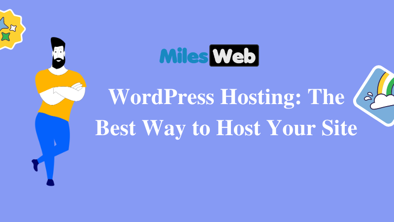 WordPress Hosting The Best Way to Host Your Site